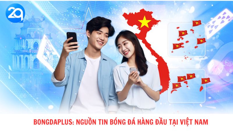 Bongdaplus Nguồn tin bóng đá hàng đầu tại Việt Nam