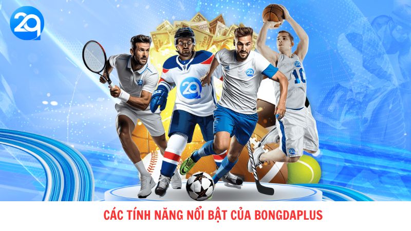 Các tính năng nổi bật của Bongdaplus