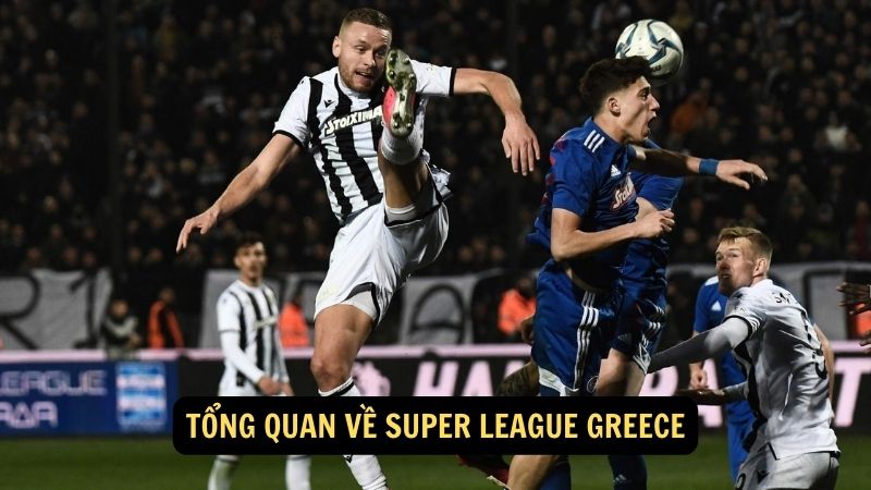 Tổng quan về Super League Greece