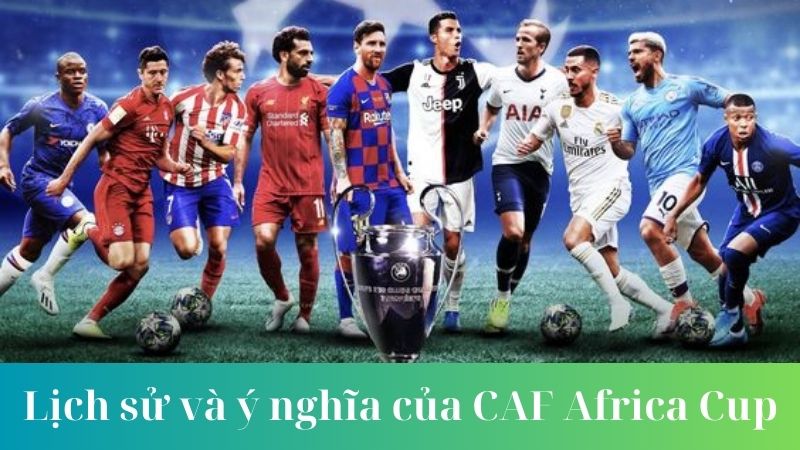 Giới thiệu khái quát về CAF Africa Cup