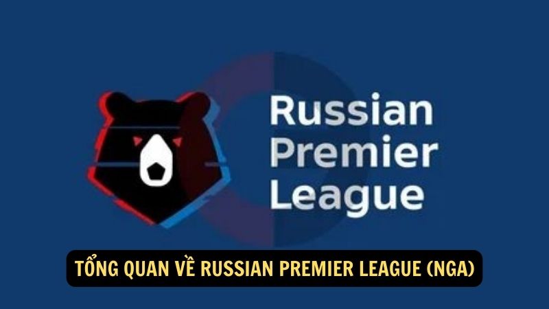 Tổng quan về Russian Premier League (Nga)