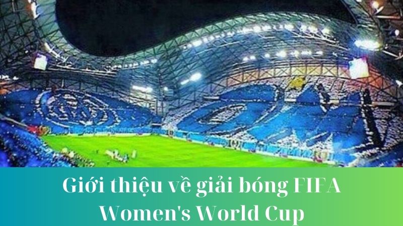 Tầm ảnh hưởng của giải đấu FIFA Women's World Cup đối với phong trào bóng đá nữ thế giới