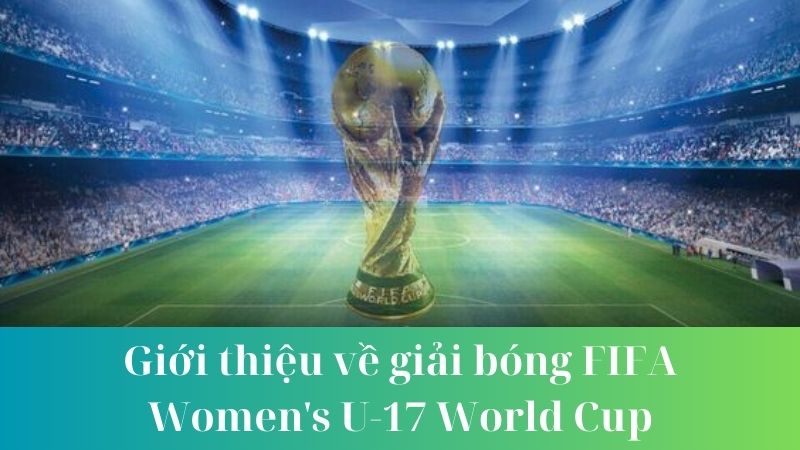 Các quốc gia tham gia FIFA Women's U-17 World Cup và cơ cấu tổ chức