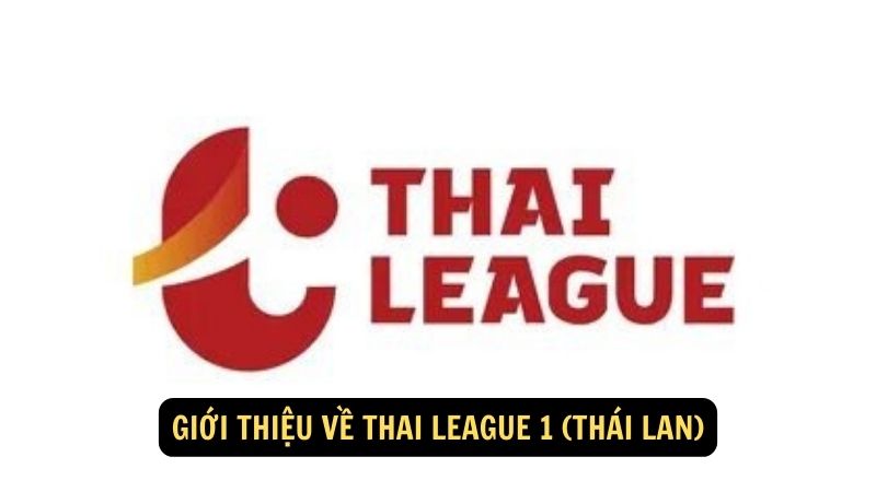 Giới thiệu về Thai League 1 (Thái Lan)