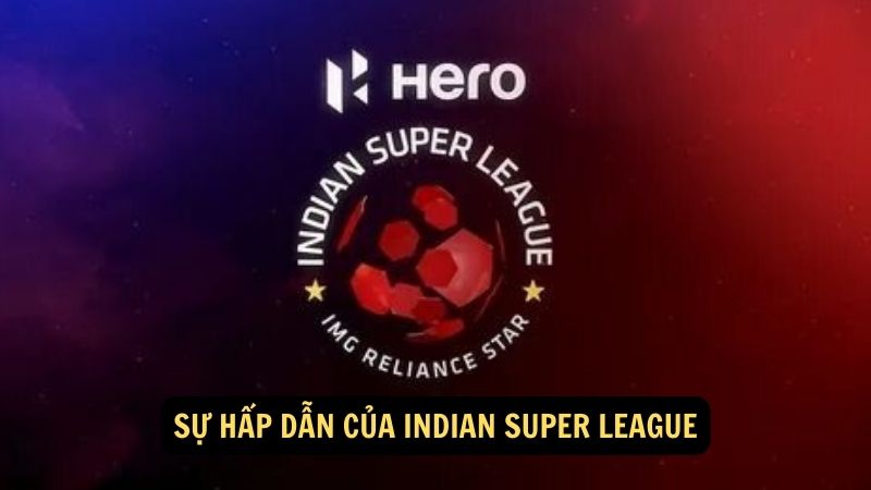 Sự hấp dẫn của Indian Super League