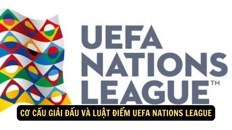 Cơ cấu giải đấu và luật điểm UEFA Nations League